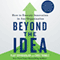 Beyond the Idea: How to Execute Innovation in Any Organization (Unabridged) audio book by Vijay Govindarajan, Chris Trimble