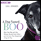 A Dog Named Boo: How One Dog and One Woman Rescued Each Other - And the Lives They Transformed Along the Way (Unabridged) audio book by Lisa Edwards