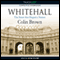 Whitehall: The Street that Shaped a Nation (Unabridged) audio book by Colin Brown