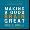 Making a Good Brain Great: The Amen Clinic Program (Unabridged) audio book by Daniel G. Amen