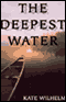The Deepest Water (Unabridged) audio book by Kate Wilhelm