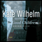 The Good Children: A Novel of Suspense (Unabridged) audio book by Kate Wilhelm