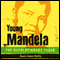 Young Mandela: The Revolutionary Years (Unabridged) audio book by David James Smith