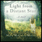 Light from a Distant Star: A Novel (Unabridged) audio book by Mary McGarry Morris