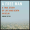 A Free Man: A True Story of Life and Death in Delhi (Unabridged) audio book by Aman Sethi