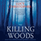 The Killing Woods (Unabridged) audio book by Lucy Christopher