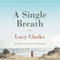A Single Breath (Unabridged) audio book by Lucy Clarke