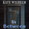 In Between (Unabridged) audio book by Kate Wilhelm
