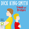 Friends and Brothers (Unabridged) audio book by Dick King-Smith