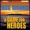 A Game For Heroes (Unabridged) audio book by Jack Higgins