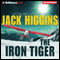 The Iron Tiger (Unabridged) audio book by Jack Higgins
