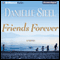 Friends Forever: A Novel (Unabridged) audio book by Danielle Steel