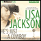 He's Just a Cowboy: A Selection from Secrets and Lies (Unabridged) audio book by Lisa Jackson