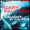 Caught by the Sea: My Life on Boats (Unabridged) audio book by Gary Paulsen