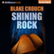 Shining Rock (Unabridged) audio book by Blake Crouch
