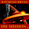 Die Mission audio book by Raymond Bryan