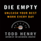 Die Empty: Unleash Your Best Work Every Day (Unabridged) audio book by Todd Henry