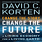 Change the Story, Change the Future: A Living Economy for a Living Earth (Unabridged) audio book by David C. Korten