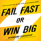 Fail Fast or Win Big: The Start-Up Plan for Starting Now (Unabridged) audio book by Bernhard Schroeder