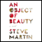 An Object of Beauty: A Novel (Unabridged) audio book by Steve Martin