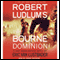 Robert Ludlum's (TM) The Bourne Dominion audio book by Robert Ludlum, Eric Van Lustbader