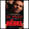 The Rebel (Unabridged) audio book by J.R. Ward