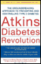 Atkins Diabetes Revolution: The Groundbreaking Approach to Preventing and Controlling Type 2 Diabetes audio book by Robert C. Atkins, M.D., Mary C. Vernon, M.D., and Jacqueline A. Eberstein, R.N.