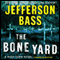 The Bone Yard: A Body Farm Novel (Unabridged) audio book by Jefferson Bass