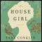 The House Girl: A Novel (Unabridged) audio book by Tara Conklin