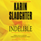 Indelible (Unabridged) audio book by Karin Slaughter