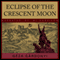 Eclipse of the Crescent Moon: A Tale of the Siege of Eger, 1552 (Unabridged) audio book by Gza Grdonyi