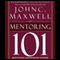 Maxwell's Leadership Series: Mentoring 101 (Unabridged) audio book by John C. Maxwell