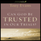 Can God Be Trusted in our Trials (Unabridged) audio book by Tony Evans