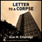 Letter to a Corpse (Unabridged) audio book by Alan M. Etheridge