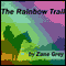 The Rainbow Trail (Unabridged) audio book by Zane Grey