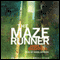 The Maze Runner: Maze Runner, Book 1 (Unabridged) audio book by James Dashner