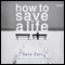 How to Save a Life (Unabridged) audio book by Sara Zarr