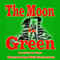 The Moon Is Green (Unabridged) audio book by Fritz Leiber