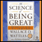 The Science of Being Great (Unabridged) audio book by Wallace D. Wattles