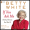 If You Ask Me (Unabridged) audio book by Betty White