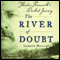 The River of Doubt: Theodore Roosevelt's Darkest Journey audio book by Candice Millard