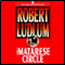 The Matarese Circle: A Matarese Novel (Unabridged) audio book by Robert Ludlum