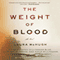 The Weight of Blood: A Novel (Unabridged) audio book by Laura McHugh