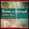 Bones of Betrayal: A Body Farm Novel (Unabridged) audio book by Jefferson Bass