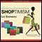 Shoptimism: Why the American Consumer Will Keep on Buying No Matter What (Unabridged) audio book by Lee Eisenberg