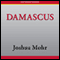Damascus (Unabridged) audio book by Joshua Mohr