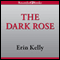 The Dark Rose (Unabridged) audio book by Erin Kelly