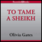 To Tame a Sheikh (Unabridged) audio book by Olivia Gates