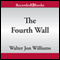 The Fourth Wall (Unabridged) audio book by Walter Jon Williams