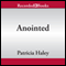 Anointed (Unabridged) audio book by Patricia Haley